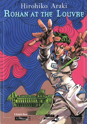 Rohan at the Louvre (Louvre Collection) By Hirohiko Araki Cover Image