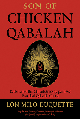 Son of Chicken Qabalah: Rabbi Lamed Ben Clifford's (Mostly Painless) Practical Qabalah Course By Lon Milo DuQuette  Cover Image