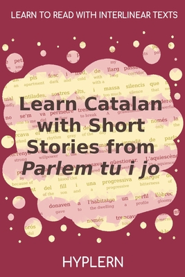 Learn Catalan with Short Stories from Parlem tu i jo: Interlinear Catalan to English Cover Image