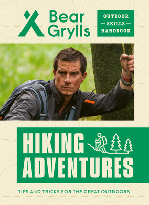Hiking Adventures (Bear Grylls Outdoor Skills Handbook)