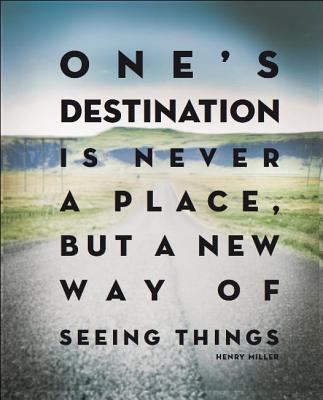 One's Destination Is Never a Place, But a New Way of Seeing Things Cover