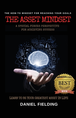 The Asset Mindset: A Special Forces Perspective for Achieving Success Cover Image
