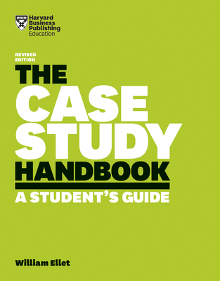 The Case Study Handbook: A Student's Guide By William Ellet Cover Image