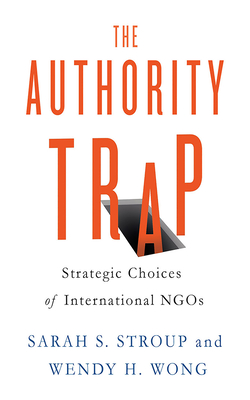 The Authority Trap: Strategic Choices of International NGOs Cover Image