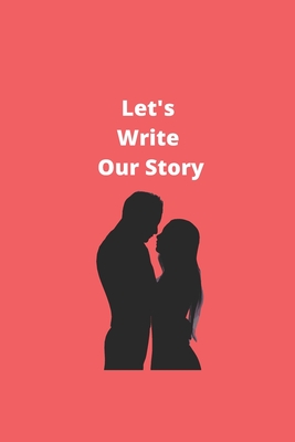 Let's write our story cute couple notebook for women: 6x9 inches 120 pages By Ksr Publishing Cover Image