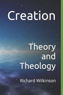 Creation: Theory and Theology (Science and Religion #1)