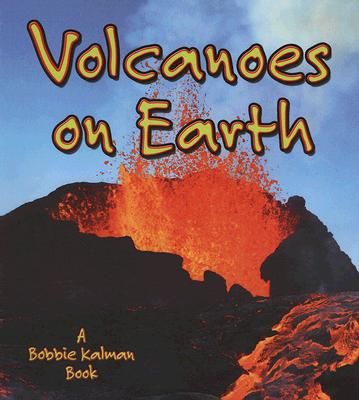 Volcanoes on Earth By Bobbie Kalman Cover Image