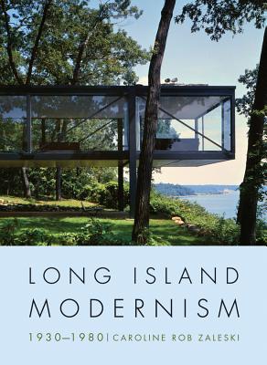 Long Island Modernism 1930-1980 By Caroline Rob Zaleski Cover Image