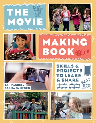 The Movie Making Book: Skills and Projects to Learn and Share Cover Image