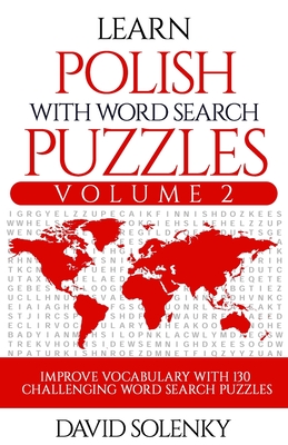 Learn Polish with Word Search Puzzles Volume 2: Learn Polish Language Vocabulary with 130 Challenging Bilingual Word Find Puzzles for All Ages By David Solenky Cover Image