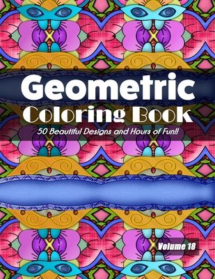 Geometric Coloring Books For Adults Relaxation: Geometric Pattern Coloring  Books For Adults Relaxation 50 Amazing Geometric Patterns Coloring Book For  (Paperback)