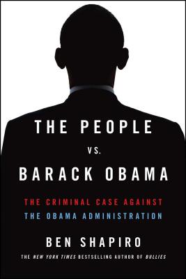 The People vs. Barack Obama: The Criminal Case Against the Obama Administration Cover Image