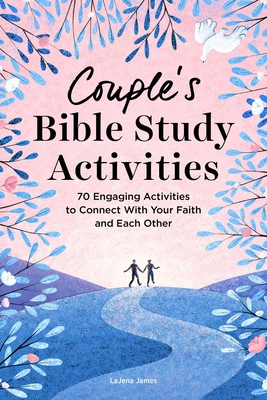 Couple's Bible Study Activities: 70 Engaging Activities to Connect With Your Faith and Each Other By LaJena James Cover Image