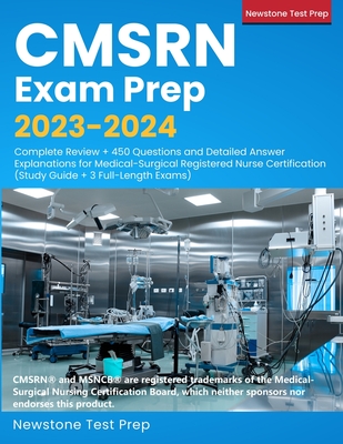 CMSRN Exam Prep 2023-2024: Complete Review + 450 Questions and Detailed Answer Explanations for Medical-Surgical Registered Nurse Certification ( By Newstone Test Prep Cover Image