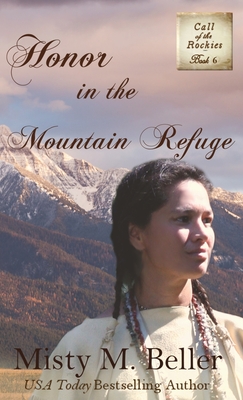 Honor in the Mountain Refuge By Misty M. Beller Cover Image