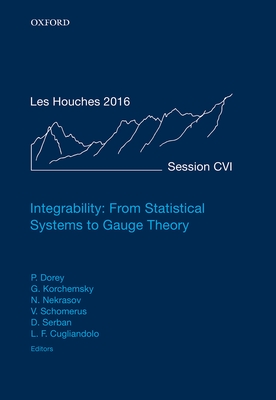 Integrability: From Statistical Systems to Gauge Theory: Lecture Notes of the Les Houches Summer School: Volume 106, June 2016 Cover Image