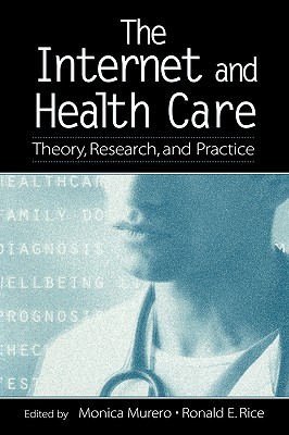The Internet and Health Care: Theory, Research, and Practice (Routledge Communication)