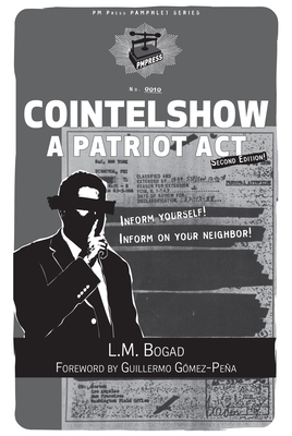 Cointelshow: A Patriot Act (PM Pamphlet) By L. M. Bogad, Guillermo Gómez-Peña (Introduction by) Cover Image