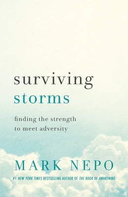 Surviving Storms: Finding the Strength to Meet Adversity By Mark Nepo Cover Image