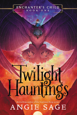 Enchanter’s Child, Book One: Twilight Hauntings By Angie Sage Cover Image
