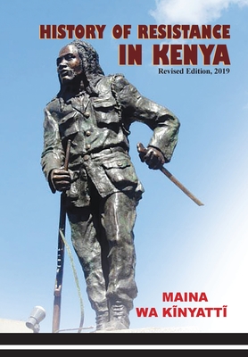 History of Resistance in Kenya 1884-2002 By Maina Wa Kĩnyattĩ Cover Image