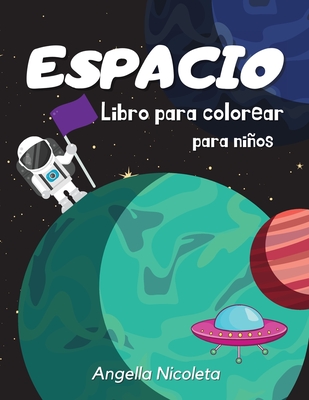 Espacio Libro para colorear para niños: De 4 a 8 años - Libro para colorear con planetas, astronautas, naves espaciales y cohetes Cover Image