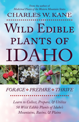 Wild Edible Plants of Idaho By Charles W. Kane Cover Image