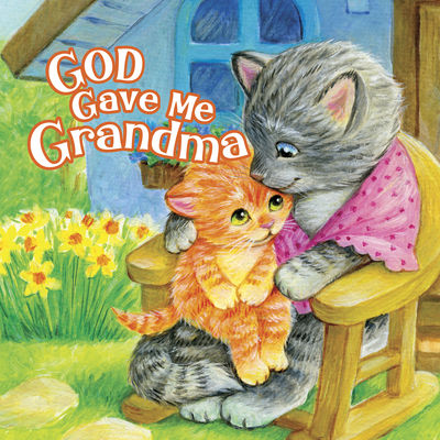 God Gave Me Grandma By Pamela Kennedy (Text by), B&H Kids Editorial Staff Cover Image