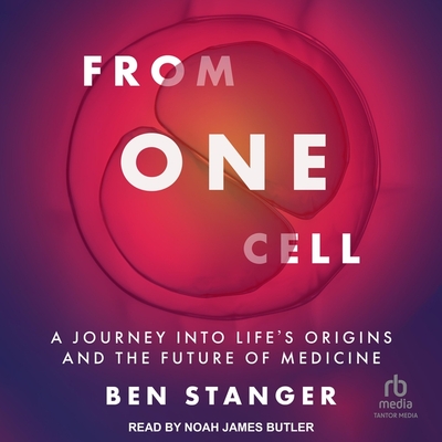 From One Cell: A Journey Into Life's Origins and the Future of Medicine Cover Image