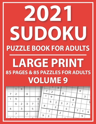 2021 Sudoku Puzzle Book For Adults: Large Print Sudoku Puzzle Book For Seniors Adults & Easy To Hard Sudoku Puzzles By Urinama Munni Publication Cover Image