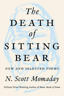The Death of Sitting Bear: New and Selected Poems Cover Image