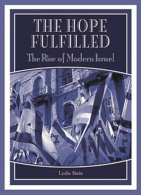 The Hope Fulfilled: The Rise of Modern Israel (Praeger Series on Jewish and Israeli Studies) Cover Image