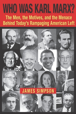 Who Was Karl Marx?: The Men, the Motives and the Menace Behind Today's Rampaging American Left Cover Image