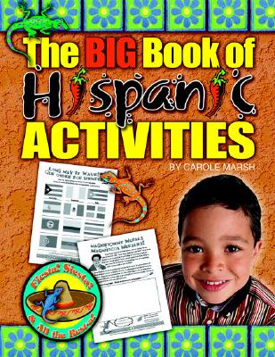 The Big Book of Hispanic Activities (Fiesta! Siesta! and All the Rest-A!) By Carole Marsh Cover Image