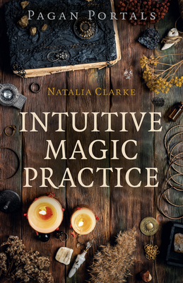 Cover for Pagan Portals - Intuitive Magic Practice