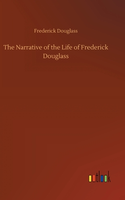 The Narrative of the Life of Frederick Douglass By Frederick Douglass Cover Image
