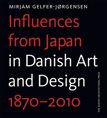 Influences from Japan in Danish Artand Design By Mirjam Gelfer-Jrgensen Cover Image