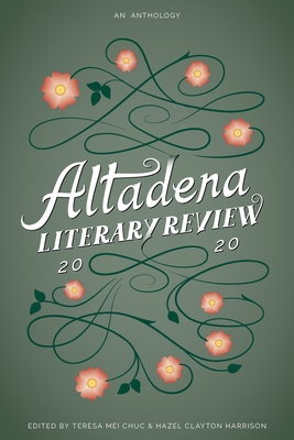Altadena Literary Review 2020 By Teresa Mei Chuc (Editor), Hazel Clayton Harrison (Editor) Cover Image