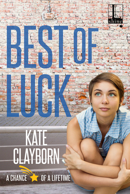 Best of Luck (Chance of a Lifetime #3) By Kate Clayborn Cover Image
