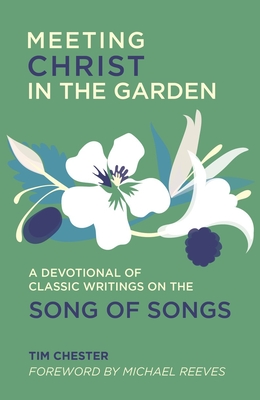 Meeting Christ in the Garden: A Devotional of Classic Writings on the Song of Songs Cover Image