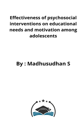 Effectiveness of psychosocial interventions on educational needs and motivation among adolescents Cover Image