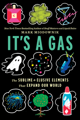 It's A Gas: The Sublime and Elusive Elements That Expand Our World Cover Image