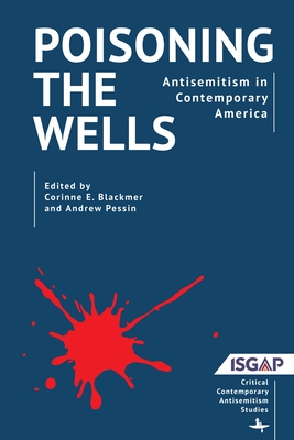 Poisoning the Wells: Antisemitism in Contemporary America Cover Image