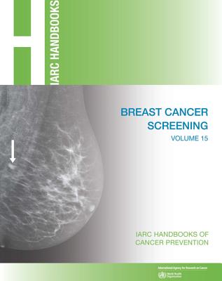 Breast Cancer Screening (IARC Handbooks of Cancer Prevention #15)