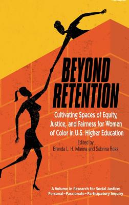 Beyond Retention: Cultivating Spaces of Equity, Justice, and Fairness for Women of Color in U.S. Higher Education (HC) Cover Image