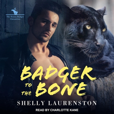 Badger to the Bone By Shelly Laurenston, Charlotte Kane (Read by) Cover Image