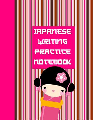 Japanese Writing Practice Notebook: Ultimate Hiragana, Katakana