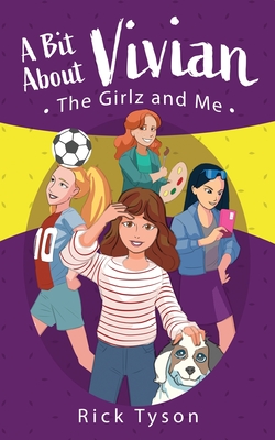 A Bit About Vivian, The GirlZ and Me By Rick Tyson Cover Image