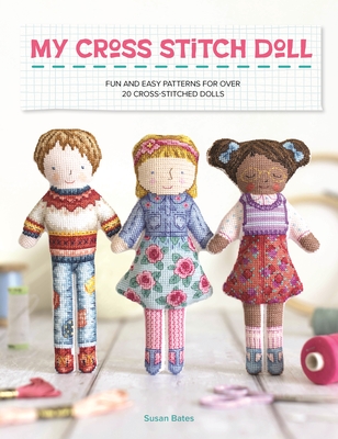 My Cross Stitch Doll: Fun and Easy Patterns for Over 20 Cross-Stitched Dolls Cover Image
