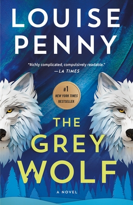 The Grey Wolf: A Novel (Chief Inspector Gamache Novel #19) By Louise Penny Cover Image